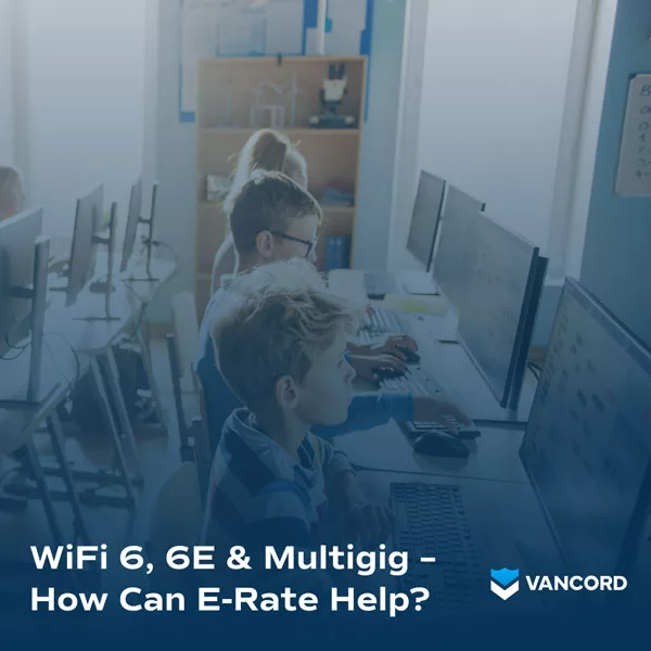 WiFi 6, 6E & Multigig – How Can E-Rate Help? image