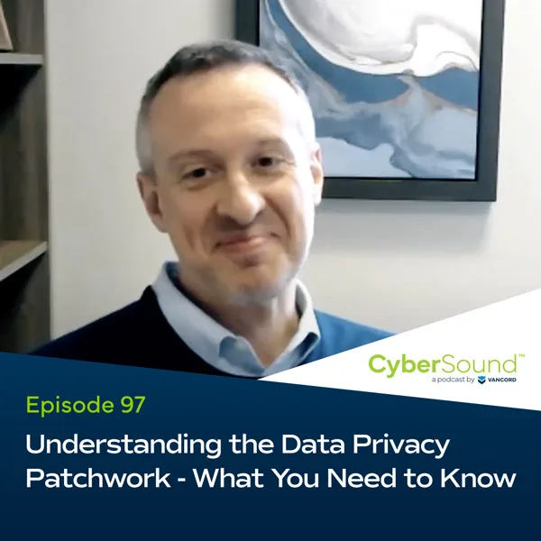 Understanding the Data Privacy Patchwork: What You Need to Know podcast cover