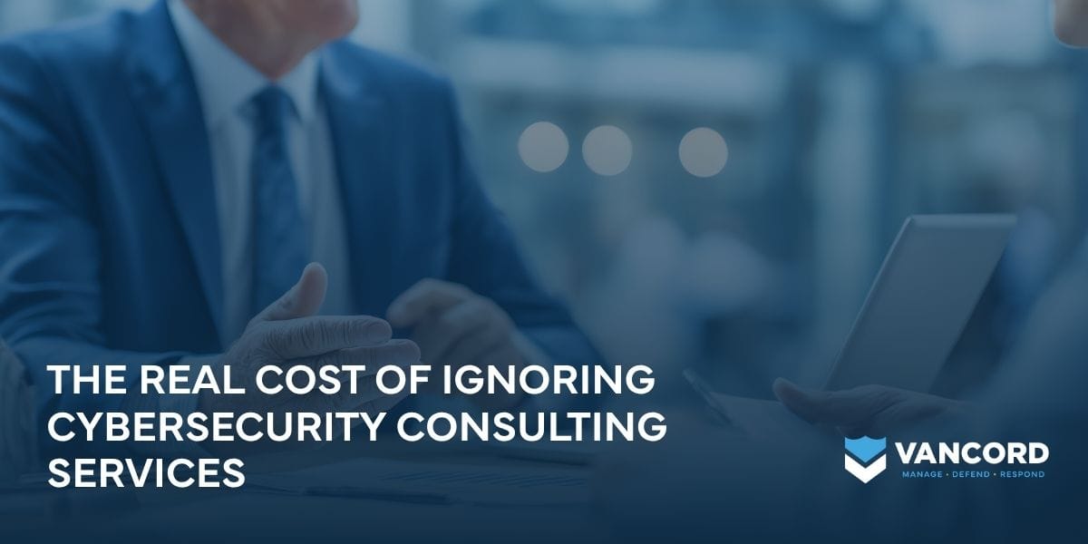 the real cost of ignoring cybersecurity consulting services