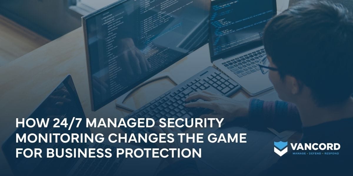how 24-7 managed security monitoring changes the game for business protection how 24-7 managed security monitoring changes the game for business protection