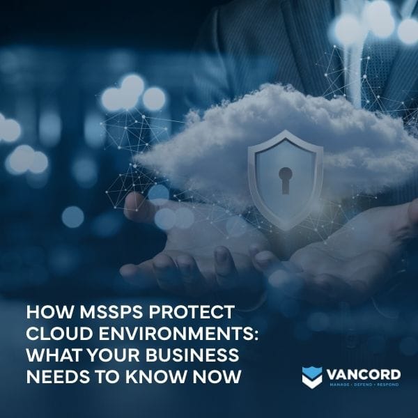 how mssps protect cloud environments what your business needs to know now featured img