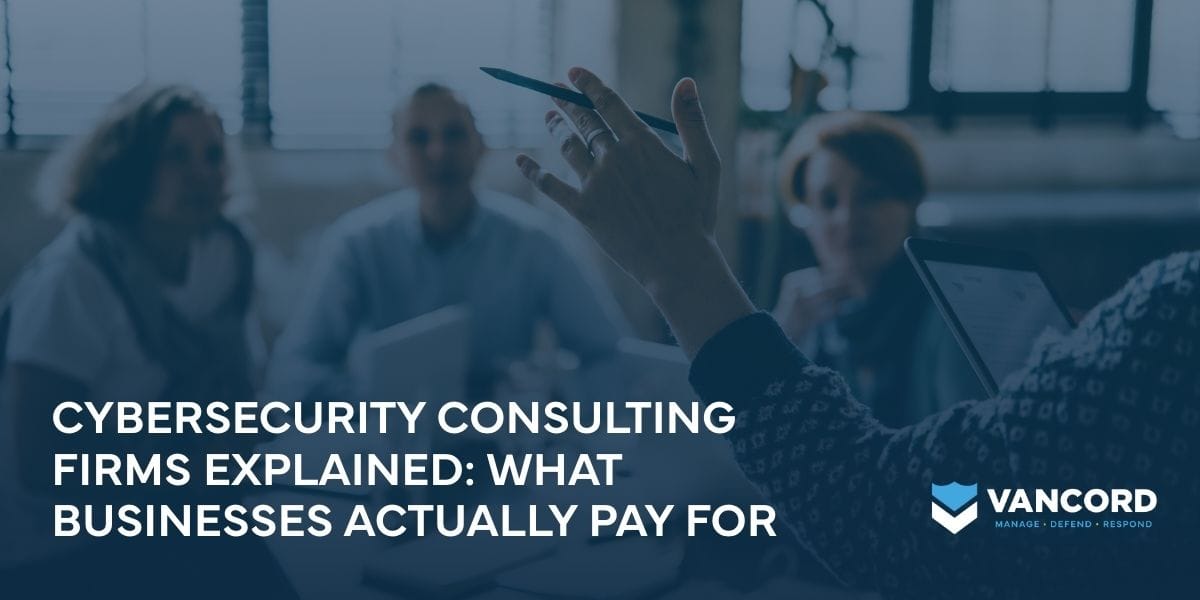 cybersecurity consulting firms explained what businesses actually pay for cybersecurity consulting firms explained what businesses actually pay for