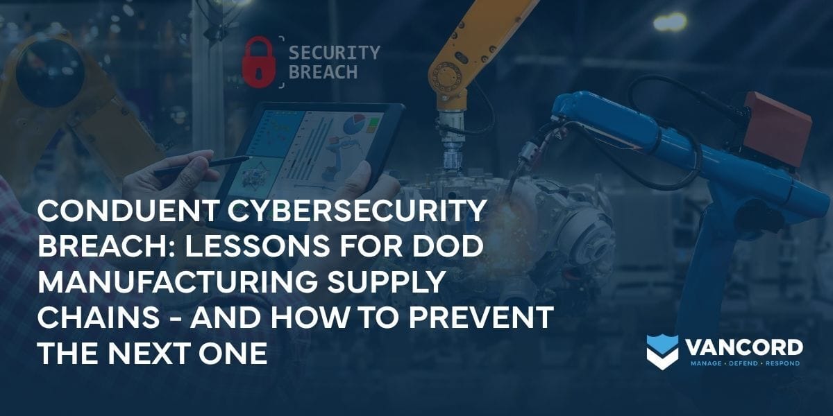conduent cybersecurity breach lessons for dod manufacturing supply chains and how to prevent the next one conduent cybersecurity breach lessons for dod manufacturing supply chains and how to prevent the next one