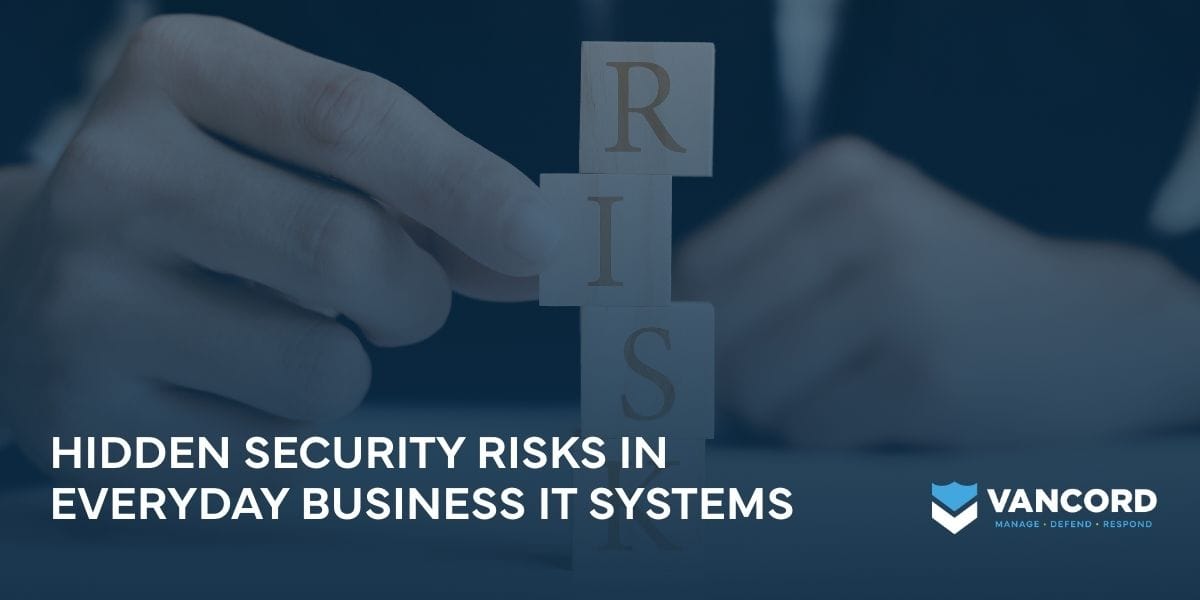 hidden security risks in everyday business it systems hidden security risks in everyday business it systems