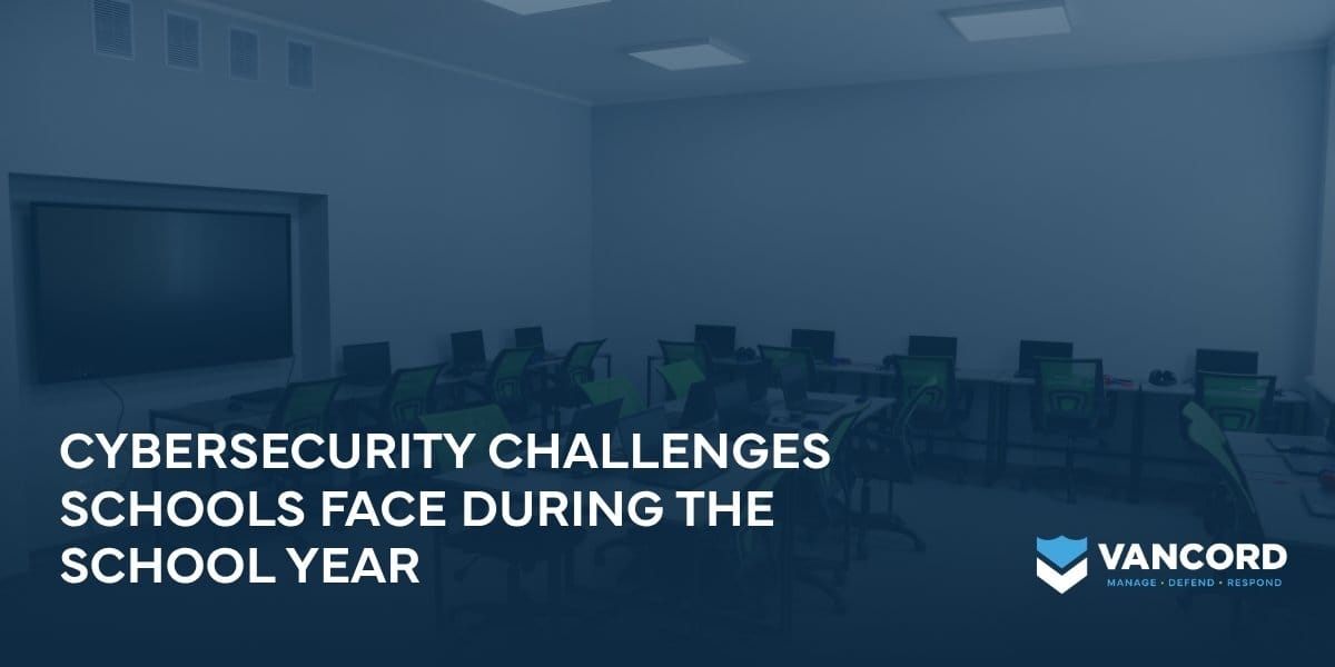 cybersecurity challenges schools face during the school year cybersecurity challenges schools face during the school year
