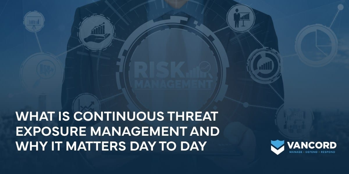 what is continuous threat exposure management and why it matters day to day what is continuous threat exposure management and why it matters day to day