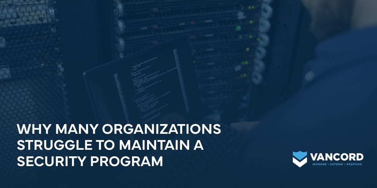 why many organizations struggle to maintain a security program why many organizations struggle to maintain a security program