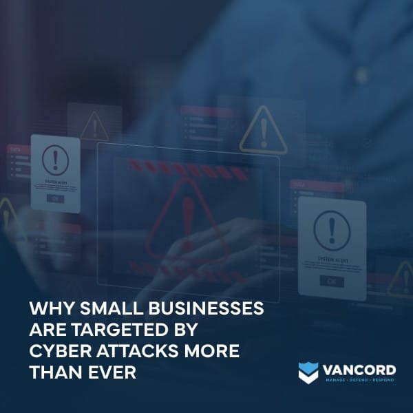 why small businesses are targeted by cyber attacks more than ever